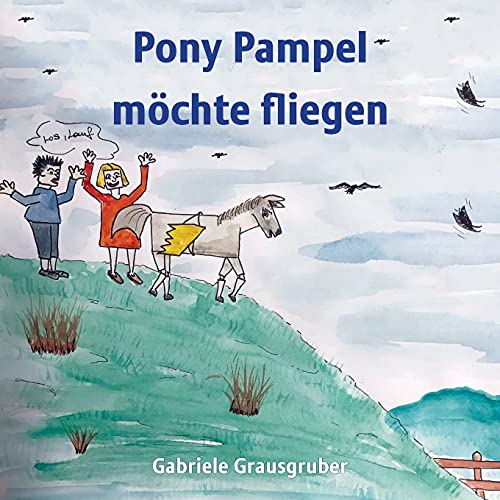 Pony Pampel möchte fliegen: Ungekürzte Ausgabe