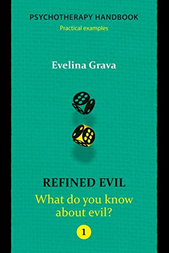 Refined Evil: What do you know about evil?: Psychotherapy handbook von Createspace Independent Publishing Platform