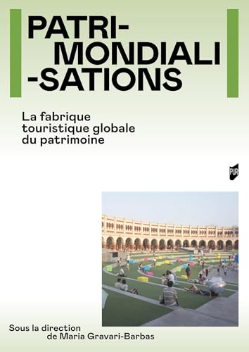 Patrimondialisations: La fabrique touristique globale du patrimoine von PU RENNES