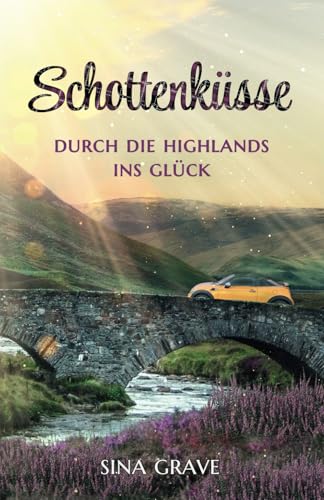 Schottenküsse - Durch die Highlands ins Glück von Independently published