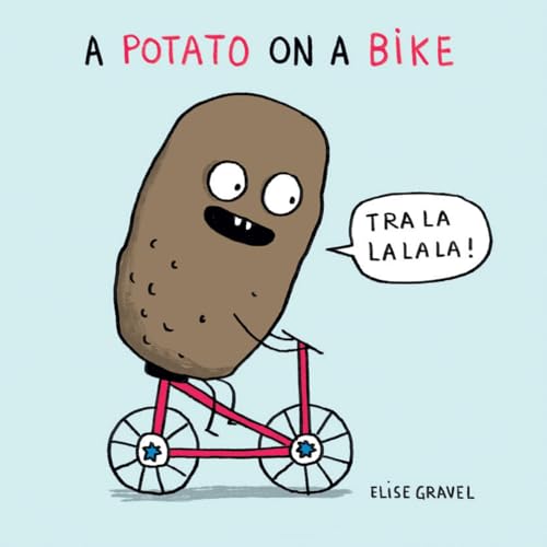 A Potato on a Bike (Funny Little Books by Elise Gravel)