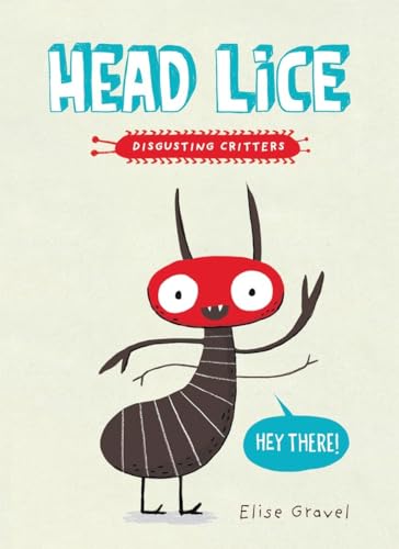 Head Lice: Elise Gravel (Disgusting Critters)