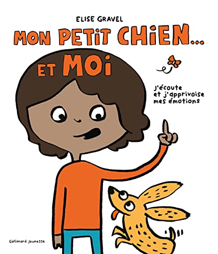 Mon petit chien et moi: J'écoute et j'apprivoise mes émotions