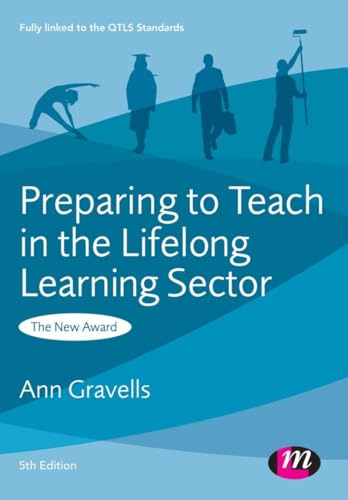 Preparing to Teach in the Lifelong Learning Sector (Further Education and Skills): The New Award von Learning Matters