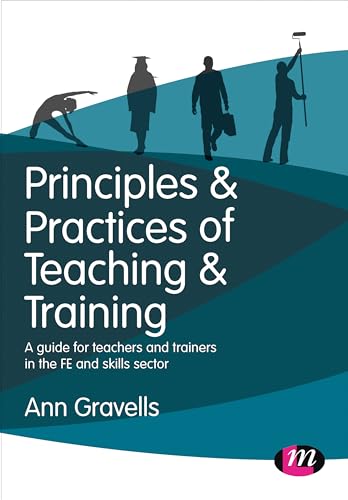 Principles and Practices of Teaching and Training: A guide for teachers and trainers in the FE and skills sector (Further Education and Skills) von Learning Matters