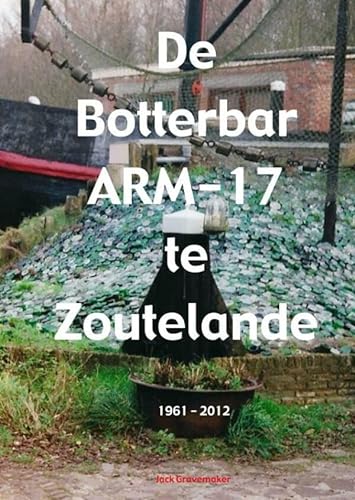 De Botterbar ARM-17 te Zoutelande, 1961-2012 von Brave New Books