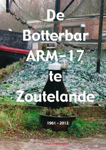 De Botterbar ARM-17 te Zoutelande, 1961-2012 De Botterbar ARM-17 te Zoutelande, 1961-2012 von Brave New Books