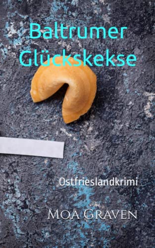 Baltrumer Glückskekse: Ostfrieslandkrimi (Ostfriesische Inselkrimis, Band 6) Baltrumer Glückskekse: Ostfrieslandkrimi (Ostfriesische Inselkrimis, Band 6)