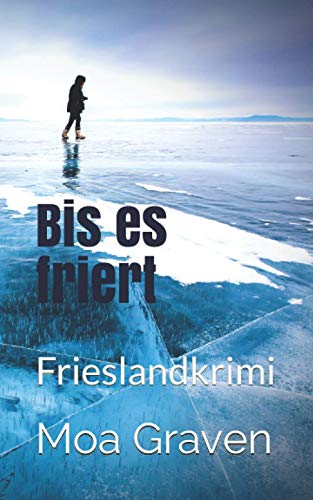 Bis es friert: Frieslandkrimi (Joachim Stein in Friesland, Band 10) von Criminal-kick-Verlag