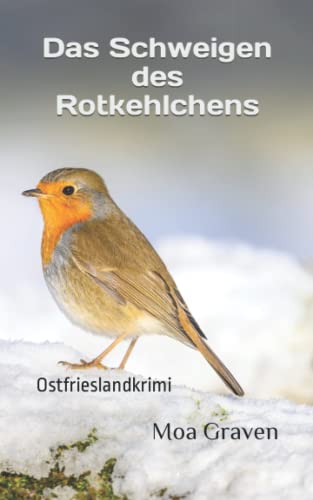 Das Schweigen des Rotkehlchens: Ostfrieslandkrimi (Kommissar Guntram Krimi-Reihe, Band 17) von Independently published