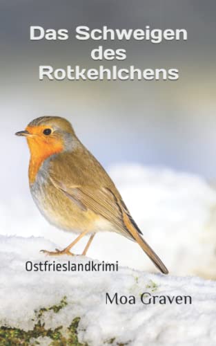 Das Schweigen des Rotkehlchens: Ostfrieslandkrimi (Kommissar Guntram Krimi-Reihe, Band 17)