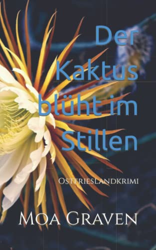 Der Kaktus blüht im Stillen: Ostfrieslandkrimi (Kommissar Guntram Krimi-Reihe, Band 16)