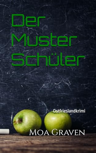 Der Musterschüler: Ostfrieslandkrimi (Kommissar Guntram Krimi-Reihe, Band 19) von Independently published