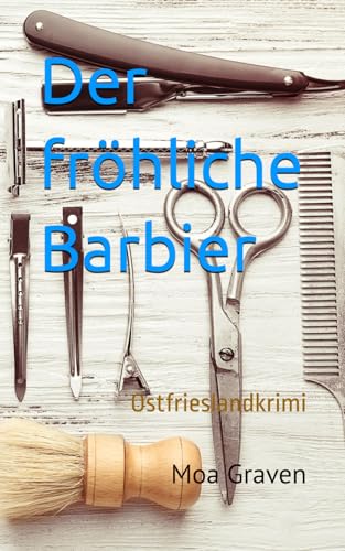 Der fröhliche Barbier - Die schrägsten Ermittler in Ostfriesland: Ostfrieslandkrimi (Soko Norddeich 117, Band 10) von Independently published