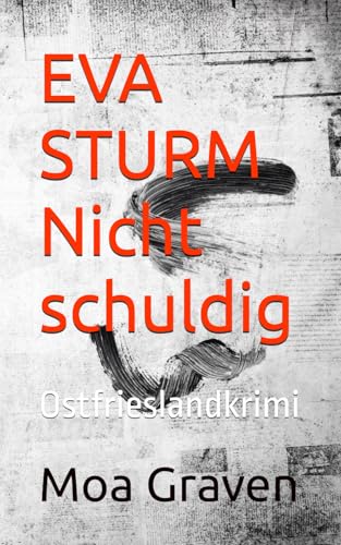 EVA STURM Nicht schuldig: Ostfrieslandkrimi (Eva Sturm ermittelt, Band 32) von Independently published