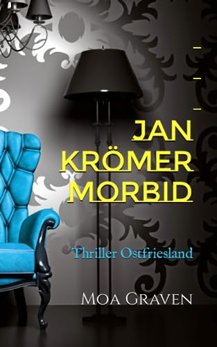 Jan Krömer MORBID: Thriller Ostfriesland (Jan Krömer Krimi-Reihe, Band 16)