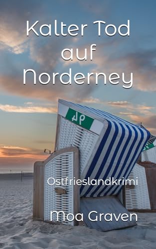 Kalter Tod auf Norderney: Ostfrieslandkrimi (Der Inselkommissar Sören Wanderkorn, Band 2) von Independently published