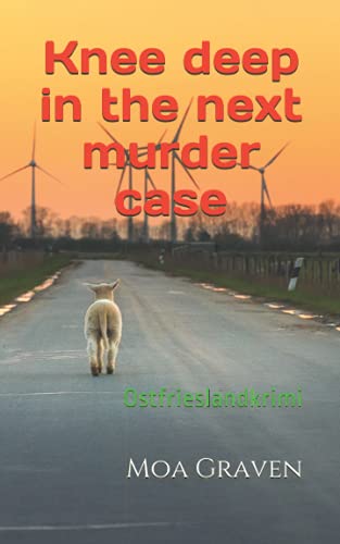 Knee deep in the next murder case: Ostfrieslandkrimi (East Frisian Crime Norddeich, Band 2)