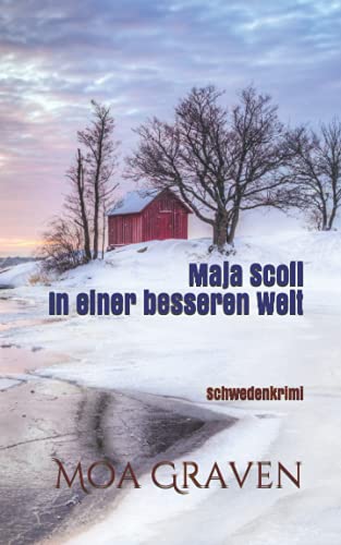 Maja Scoll - In einer besseren Welt: Schwedenkrimi von Independently published