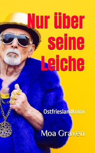 Nur über seine Leiche - Die schrägsten Ermittler in Ostfriesland: Ostfrieslandkrimi (Soko Norddeich 117, Band 9) von Independently published