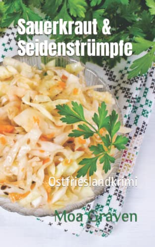 Sauerkraut & Seidenstrümpfe - Die schrägsten Ermittler in Ostfriesland: Ostfrieslandkrimi (Soko Norddeich 117, Band 8)