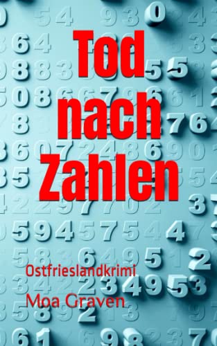 Tod nach Zahlen: Ostfrieslandkrimi (Kommissar Guntram Krimi-Reihe, Band 18)