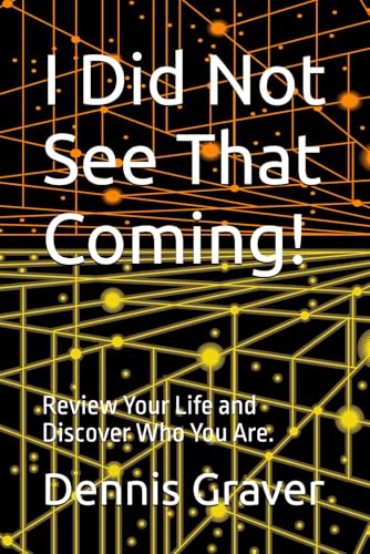 I Did Not See That Coming!: Review Your Life and Discover Who You Are. von Independently published