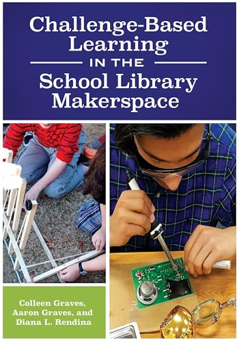 Challenge-Based Learning in the School Library Makerspace Challenge-Based Learning in the School Library Makerspace von Libraries Unlimited
