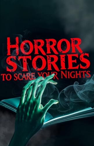 Horror Stories to Scare Your Nights: 36 Terrifying Short Stories to Disturb Your Sleep and Stir Your Worst Fears von Independently published