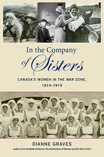 In the Company of Sisters: Canada's Women in the War Zone, 1914-1919 von Robin Brass Studio