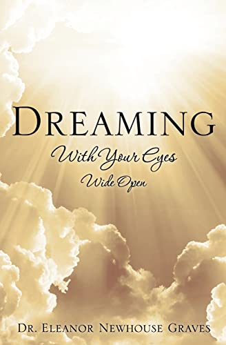 Dreaming with Your Eyes Wide Open von Xulon Press
