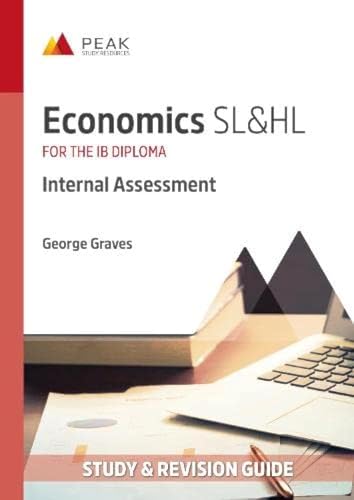 Economics SL&HL: Internal Assessment: Study & Revision Guide for the IB Diploma (Peak Study & Revision Guides for the IB Diploma) von Peak Study Resources Ltd