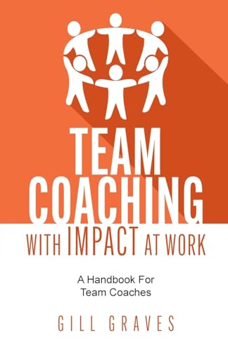 Team Coaching with Impact At Work: A handbook for team coaches von Rethink Press