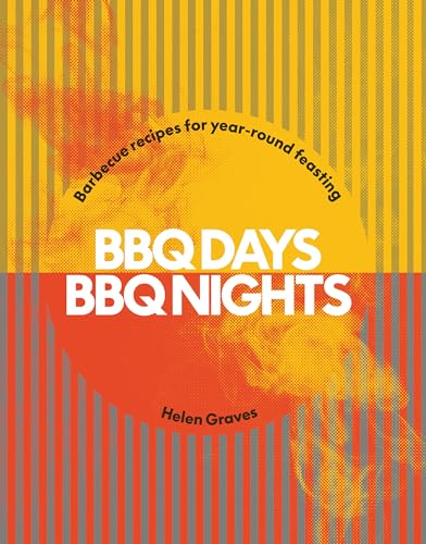 Grill, Chill, Refill: Easy barbecue recipes and menus for year-round feasting von Hardie Grant London Ltd.