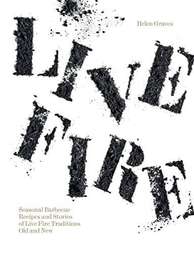 Live Fire: Seasonal Barbecue Recipes and Stories of Live Fire Traditions Old and New von Hardie Grant Books (UK)