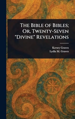 The Bible of Bibles; Or, Twenty-Seven "Divine" Revelations von Anson Street Press