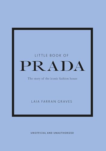 Little Book of Prada: The Story of the Iconic Fashion House (Little Books of Fashion) von WELBECK