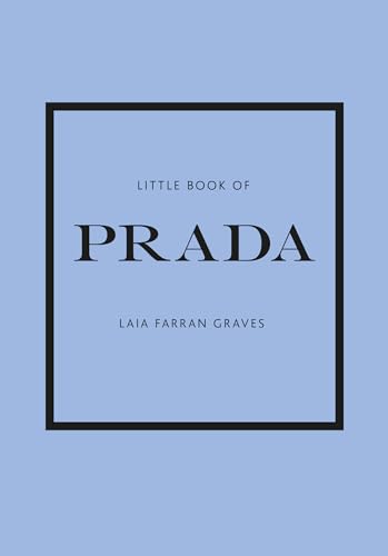Little Book of Prada: The Story of the Iconic Fashion House (Little Books of Fashion) von WELBECK