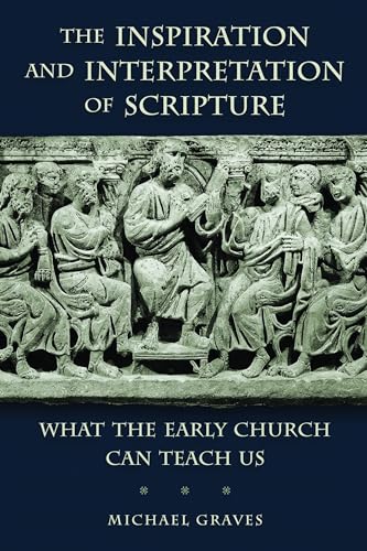 The Inspiration and Interpretation of Scripture: What the Early Church Can Teach Us von William B. Eerdmans Publishing Company