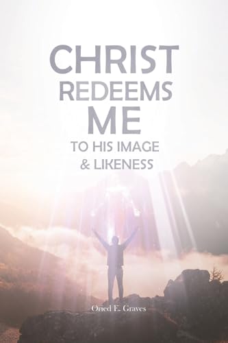 Christ Redeems Me To His Image and Likeness von Genre Library Solutions LLC