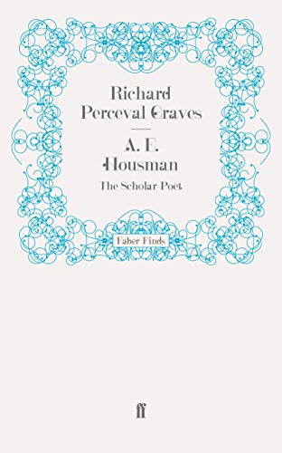 A. E. Housman: The Scholar-Poet von Faber & Faber