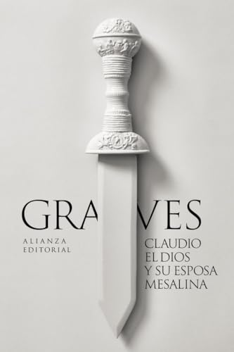 Claudio el dios y su esposa Mesalina (El libro de bolsillo - Bibliotecas de autor - Biblioteca Graves) von Alianza Editorial