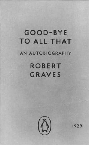 Good-bye to All That: An Autobiography (Penguin Modern Classics)