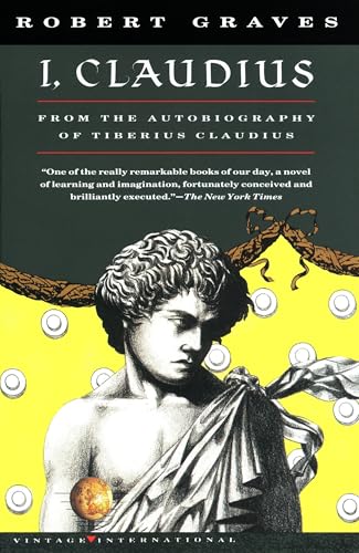 I, Claudius: From the Autobiography of Tiberius Claudius, Born 10 B.C., Murdered and Deified A.D. 54 (Vintage International) von Vintage