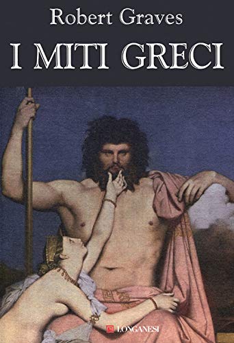 I miti greci (Il Cammeo. Miti, Band 197) von Longanesi