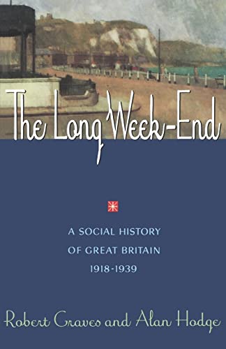 The Long Week-End: A Social History of Great Britain 1918-1939 The Long Week-End: A Social History of Great Britain 1918-1939