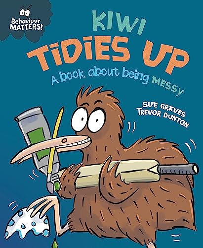 Kiwi Tidies Up - A book about being messy (Behaviour Matters)