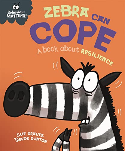 Zebra Can Cope - A book about resilience (Behaviour Matters)