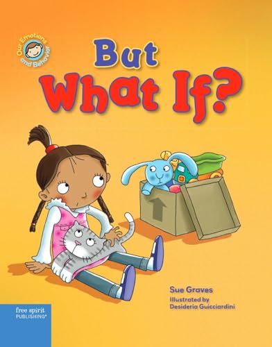 But What If?: A Book about Feeling Worried (Our Emotions and Behavior)