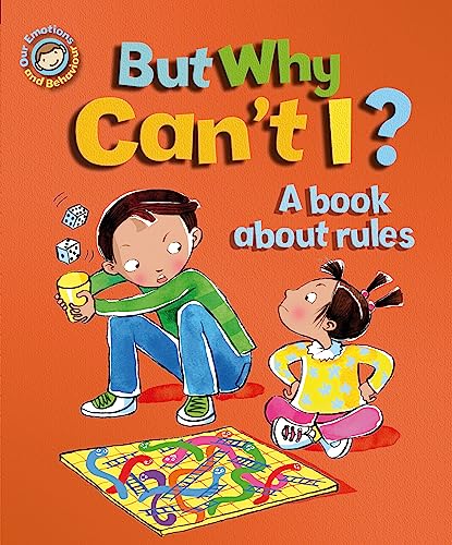 But Why Can't I? - A book about rules (Our Emotions and Behaviour)